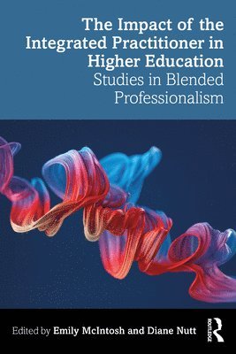 Emily McIntosh, Diane Nutt - Impact of the Integrated Practitioner in Higher Education, Häftad