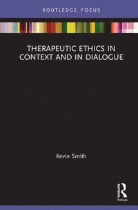 bokomslag Therapeutic Ethics in Context and in Dialogue