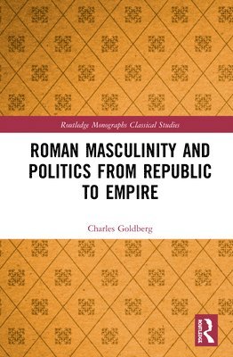 Roman Masculinity and Politics from Republic to Empire 1