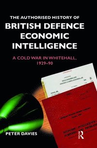 bokomslag The Authorised History of British Defence Economic Intelligence