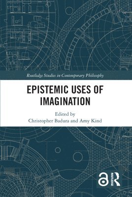 Christopher Badura, Amy Kind, Germany) Badura, Christopher (Ruhr University Bochum, USA) Kind, Amy (Claremont McKenna College - Epistemic Uses of Imagination, Inbunden