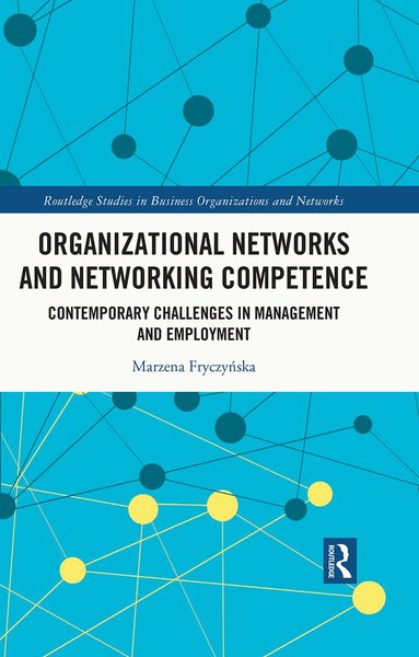 Marzena Fryczyńska - Organizational Networks and Networking Competence, Inbunden