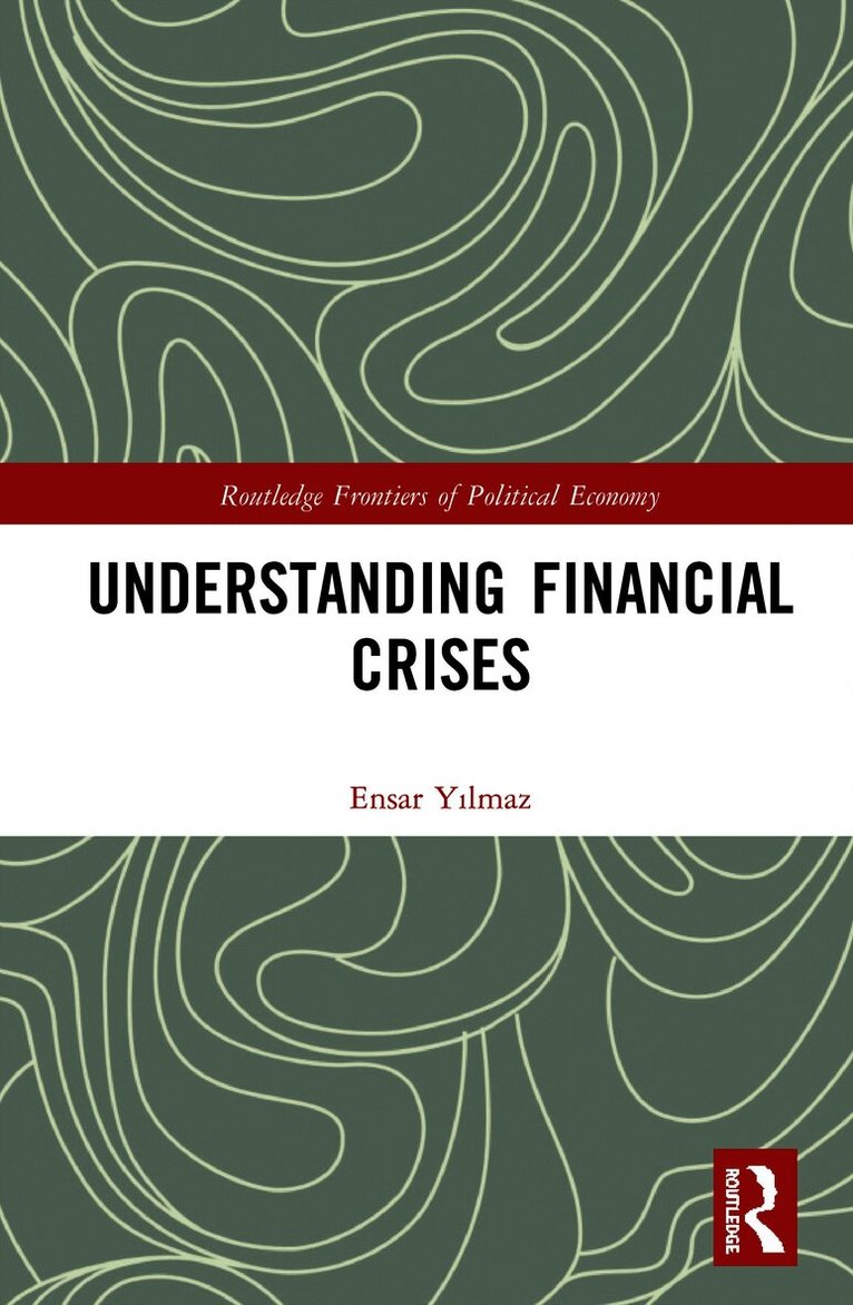 Ensar Yılmaz, Ensar Yilmaz, Ensar Yılmaz, Ensar Y¿lmaz - Understanding Financial Crises, Inbunden