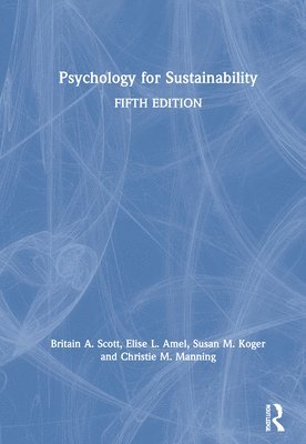 Britain A. Scott, Elise L. Amel, Susan M. Koger, Christie M. Manning - Psychology for Sustainability, Inbunden
