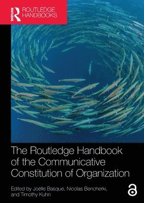 bokomslag The Routledge Handbook of the Communicative Constitution of Organization