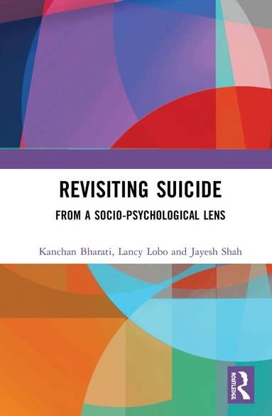 Kanchan Bharati, Lancy Lobo, Jayesh Shah - Revisiting Suicide, Inbunden