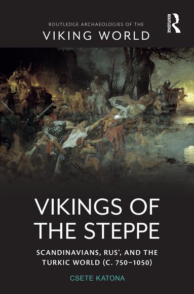 Csete Katona - Vikings of the Steppe, Inbunden