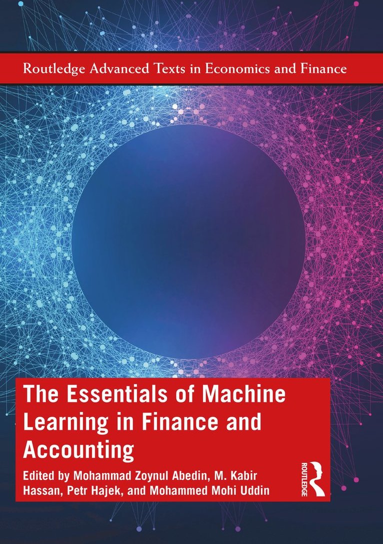 Mohammad Zoynul Abedin, M. Kabir Hassan, Petr Hajek, Mohammed Mohi Uddin, Bangladesh) Abedin, Mohammad Zoynul (HSTU, USA) Hassan, M. Kabir (University of New Orleans, Czech Republic) Hajek, Petr (University of Pardubice, USA) Uddin, Mohammed Mohi (University of Illinois Springfield, M Kabir Hassan - Essentials of Machine Learning in Finance and Accounting, Häftad