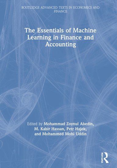 Mohammad Zoynul Abedin, M. Kabir Hassan, Petr Hajek, Mohammed Mohi Uddin - Essentials of Machine Learning in Finance and Accounting, Inbunden