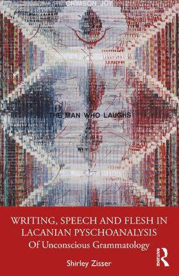 bokomslag Writing, Speech and Flesh in Lacanian Psychoanalysis