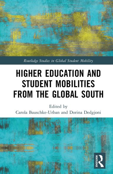 Carola Bauschke-Urban, Dorina Dedgjoni - Higher Education and Student Mobilities from the Global South, Inbunden