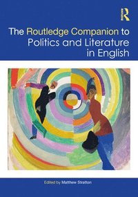 bokomslag The Routledge Companion to Politics and Literature in English