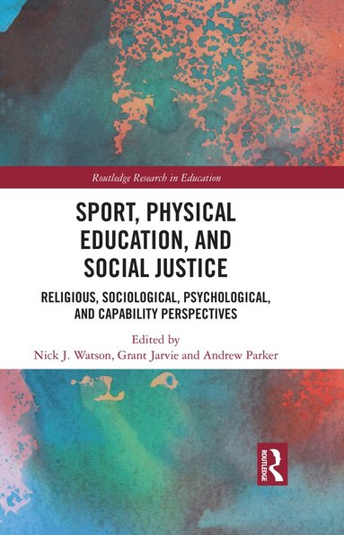Nick J. Watson, Grant Jarvie, Andrew Parker - Sport, Physical Education, and Social Justice, Inbunden