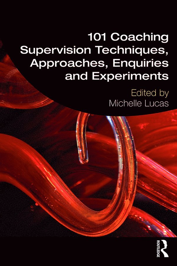 101 Coaching Supervision Techniques, Approaches, Enquiries and Experiments 1