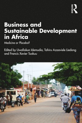 Uwafiokun Idemudia, Francis Xavier Dery Tuokuu, Tahiru Azaaviele Liedong, Canada) Idemudia, Uwafiokun (York University - Business and Sustainable Development in Africa, Häftad