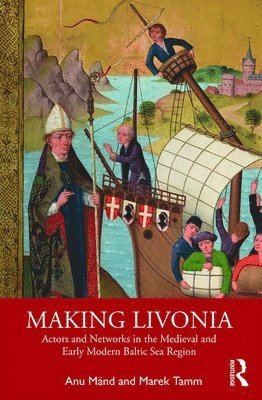 Anu Mänd, Marek Tamm, Anu Mand - Making Livonia, Häftad