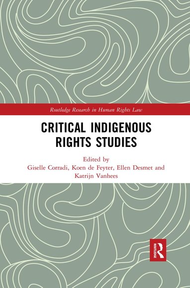 Giselle Corradi, Koen de Feyter, Ellen Desmet, Katrijn Vanhees - Critical Indigenous Rights Studies, Häftad