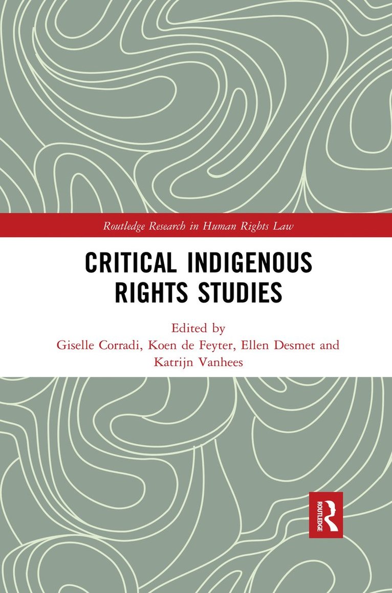 Giselle Corradi, Koen de Feyter, Ellen Desmet, Katrijn Vanhees, Belgium) Corradi, Giselle (Ghent University, Belgium) de Feyter, Koen (University of Antwerp, Belgium) Desmet, Ellen (University of Antwerp and Ghent University, Koen De Feyter - Critical Indigenous Rights Studies, Häftad