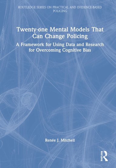 Renée J. Mitchell - Twenty-one Mental Models That Can Change Policing, Inbunden