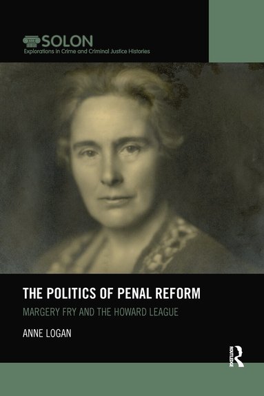 Anne Logan - Politics of Penal Reform, Häftad