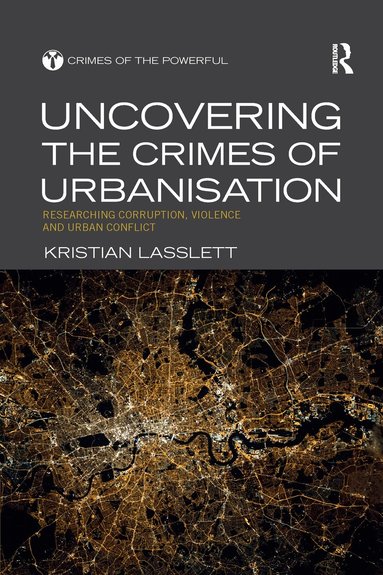 Kristian Lasslett - Uncovering the Crimes of Urbanisation, Häftad