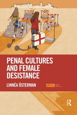 Linnéa Österman, UK) Osterman, Linnea (University of Greenwich, Linnéa - Penal Cultures and Female Desistance, Häftad