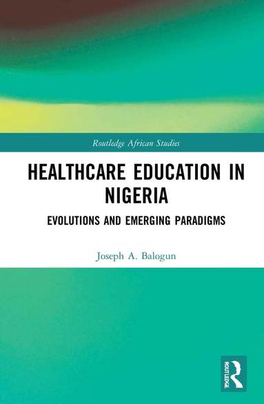 Joseph A. Balogun - Healthcare Education in Nigeria, Inbunden