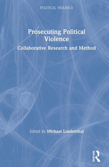 Michael Loadenthal - Prosecuting Political Violence, Inbunden