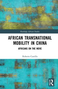 bokomslag African Transnational Mobility in China