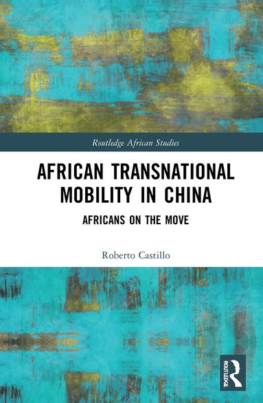 bokomslag African Transnational Mobility in China