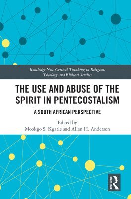 bokomslag The Use and Abuse of the Spirit in Pentecostalism