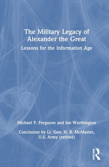 Michael P. Ferguson, Ian Worthington - Military Legacy of Alexander the Great, Inbunden