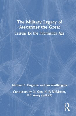 Michael P. Ferguson, Ian Worthington - Military Legacy of Alexander the Great, Inbunden
