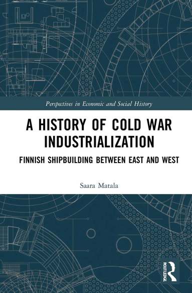 Saara Matala - History of Cold War Industrialisation, Inbunden