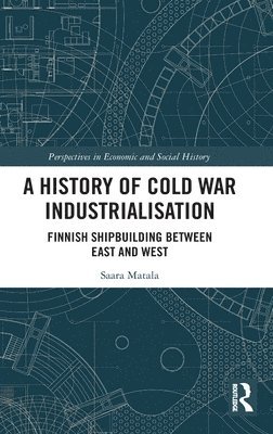 bokomslag A History of Cold War Industrialisation