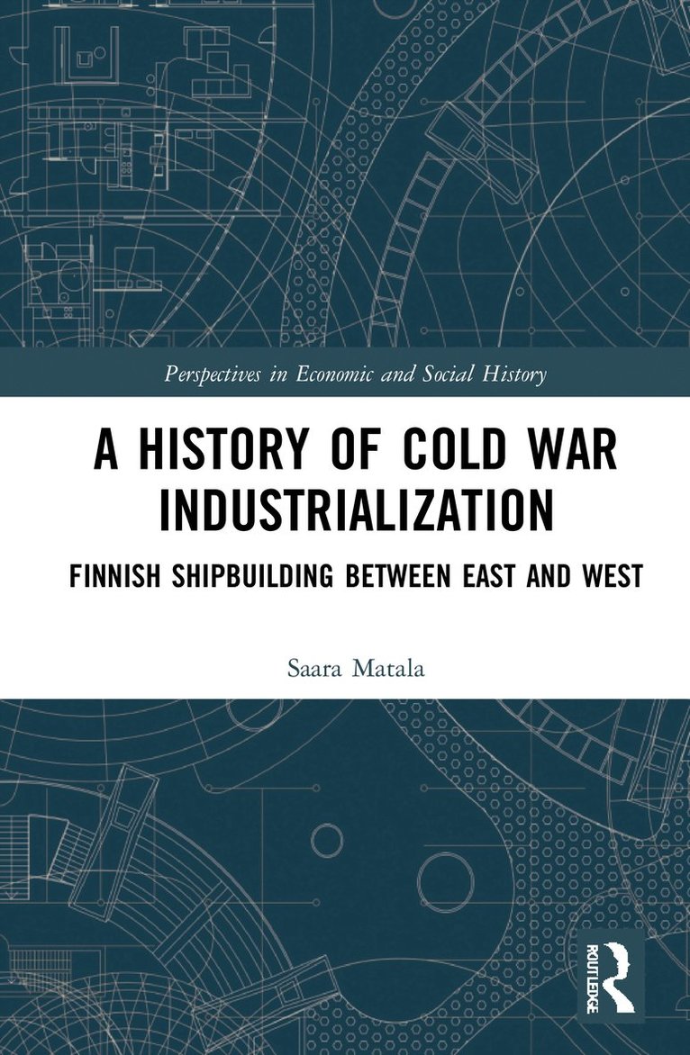 Saara Matala - History of Cold War Industrialisation, Inbunden