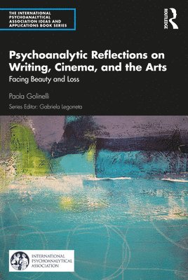 Paola Golinelli, Italy) Golinelli, Paola (private practice, Bologna - Psychoanalytic Reflections on Writing, Cinema and the Arts, Häftad