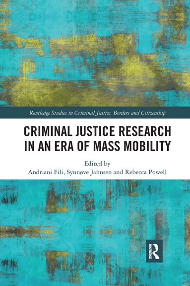 Andriani Fili, Synnøve Jahnsen, Rebecca Powell - Criminal Justice Research in an Era of Mass Mobility, Häftad