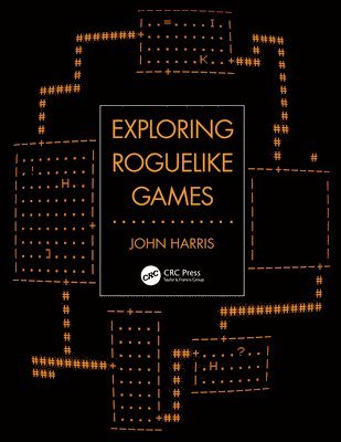 John Harris - Exploring Roguelike Games, Häftad