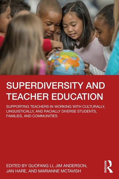 Guofang Li, Jim Anderson, Jan Hare, Marianne McTavish - Superdiversity and Teacher Education, Häftad