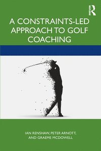 bokomslag A Constraints-Led Approach to Golf Coaching