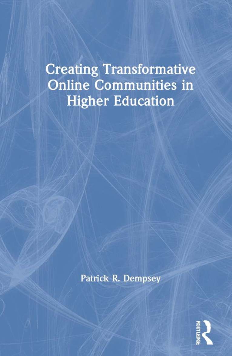 Patrick R. Dempsey - Creating Transformative Online Communities in Higher Education, Inbunden