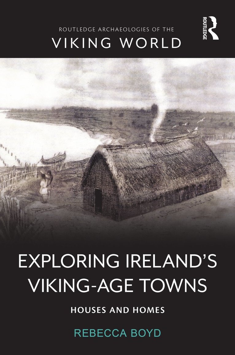 Rebecca Boyd - Exploring Ireland’s Viking-Age Towns, Inbunden