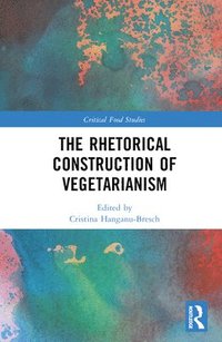bokomslag The Rhetorical Construction of Vegetarianism