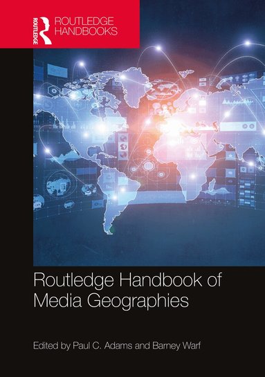 Paul C Adams, Barney Warf - Routledge Handbook of Media Geographies, Inbunden