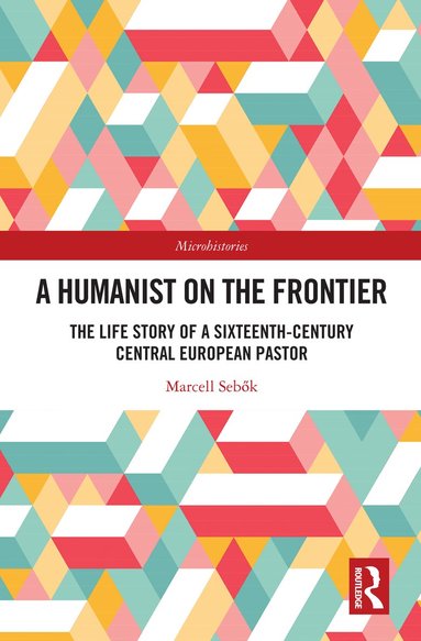 Marcell Sebők - Humanist on the Frontier, Inbunden