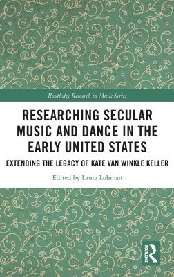 bokomslag Researching Secular Music and Dance in the Early United States