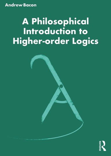Andrew Bacon - Philosophical Introduction to Higher-order Logics, Häftad