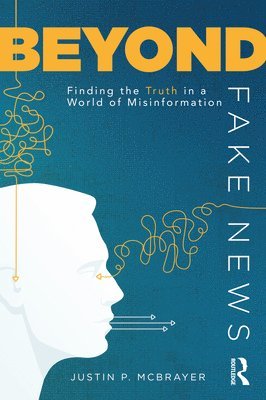 Justin P. McBrayer, Justin P. Mcbrayer - Beyond Fake News, Häftad