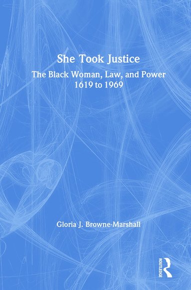 Gloria J. Browne-Marshall - She Took Justice, Inbunden